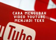 Cara Mengubah Video Youtube Menjadi Teks