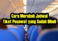 Cara Merubah Jadwal Tiket Pesawat yang Sudah Dibeli